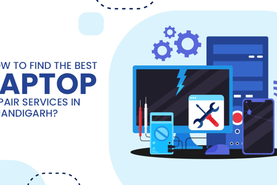 Find The Best Laptop Repair Services In Chandigarh