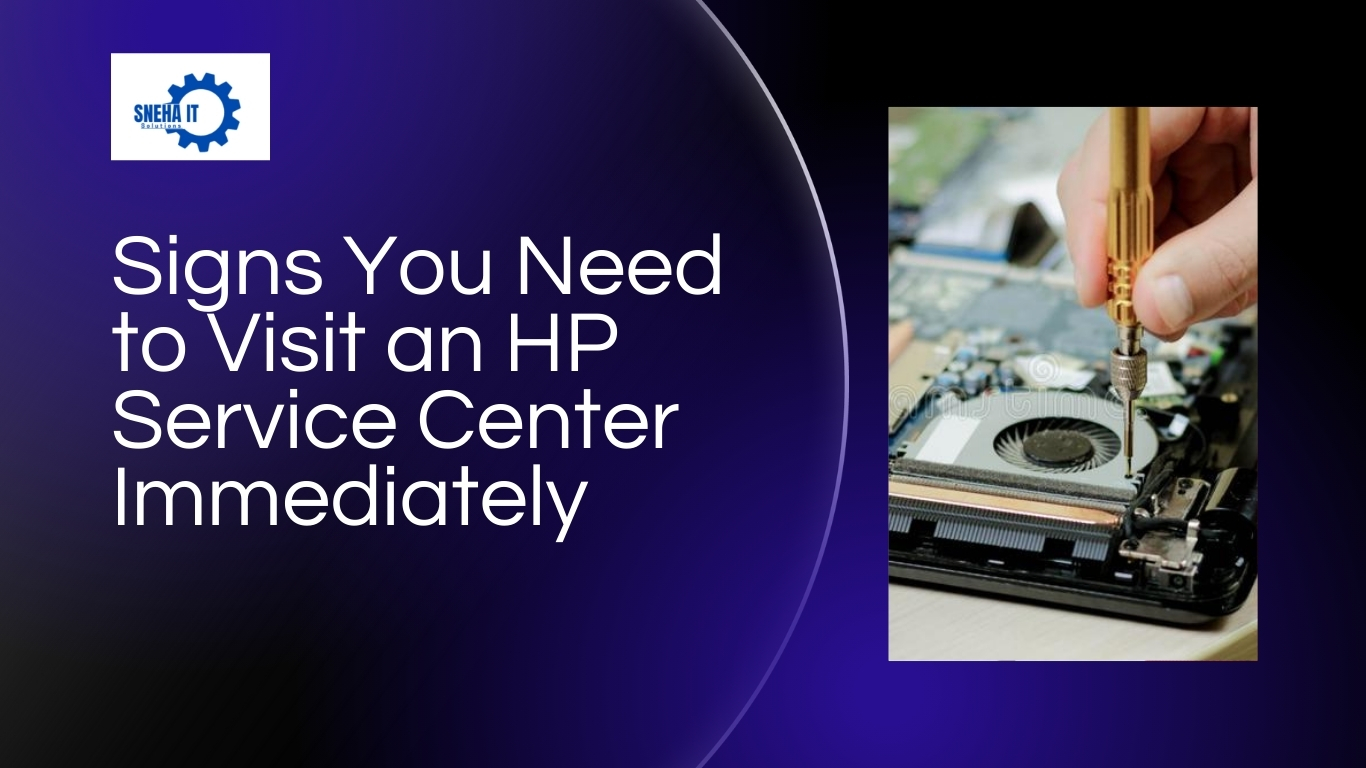 Signs You Need to Visit an HP Service Center Immediately