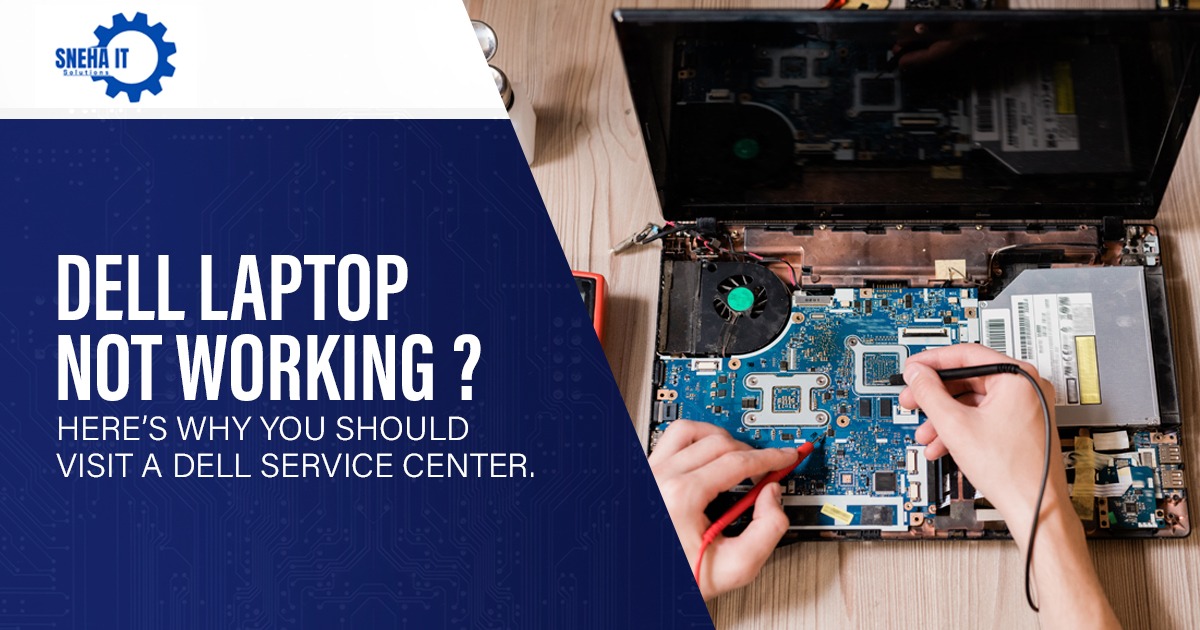 Dell Laptop Not Working? Here’s Why You Should Visit a Dell Service Center